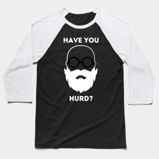 Have you Hurd? Baseball T-Shirt